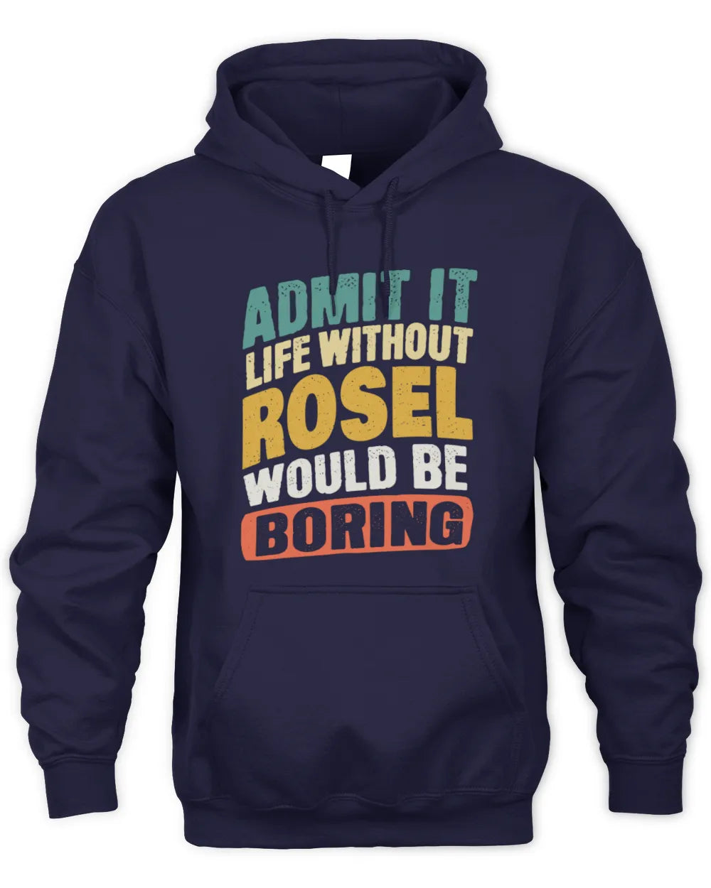 ROSEL TP88-K4-229
Personalized Funny Quote Apparel “Life Without NAME Would Be Boring” - Unisex Hoodie - Navy