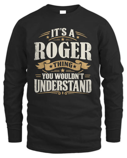 ROGER P08 TH51 - Personalized “It’s a/an [NAME] Thing – You Wouldn’t Understand” Shirt - Men's Long Sleeved T-Shirt - Black