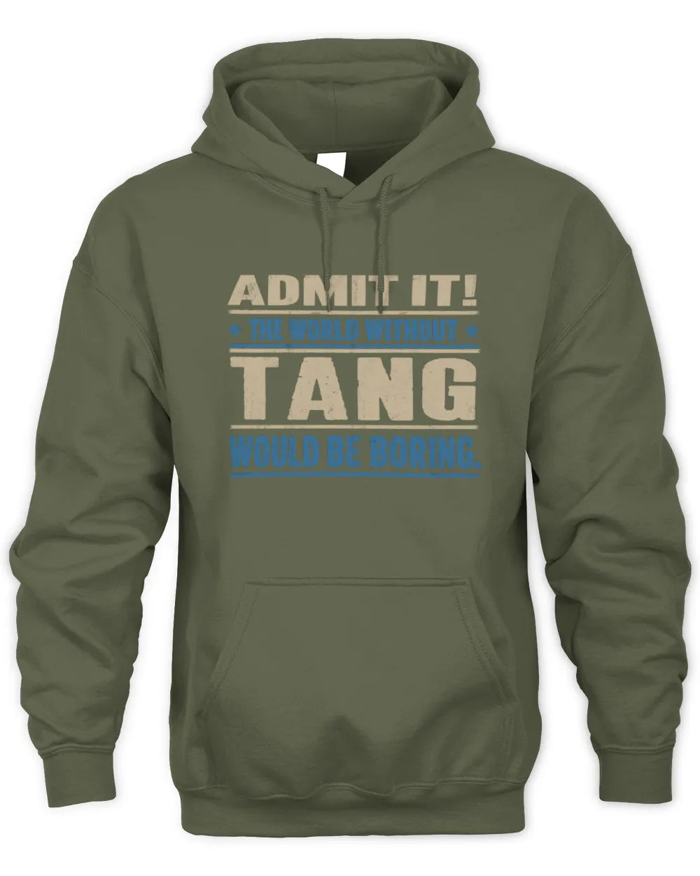 TANG TP68-K2-968 – Personalized Funny Quote Apparel “The World Without NAME Would Be Boring” - Unisex Hoodie - Military Green