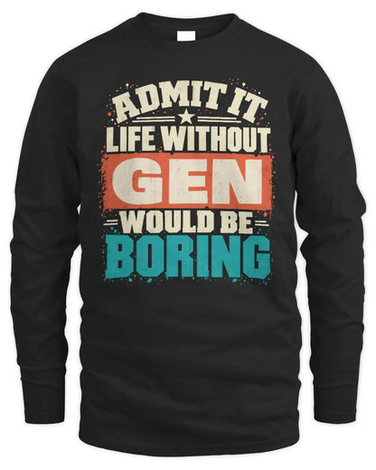 GEN P02-TH11-226 Personalized Admit It Life Without [Name] Would Be Boring T-Shirt - Custom Name Funny Gift - Men's Long Sleeved T-Shirt - Black
