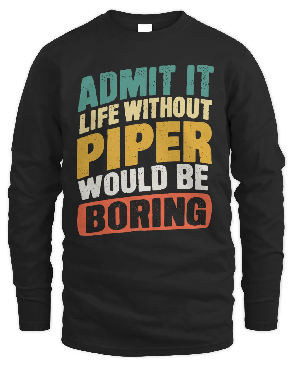 PIPER TP88-K4-229
Personalized Funny Quote Apparel “Life Without NAME Would Be Boring” - Men's Long Sleeved T-Shirt - Black