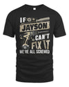 JAYSON TX03 P02 - Personalized Handyman Mechanic Shirt “If NAME Can’t Fix It, We’re All Screwed”