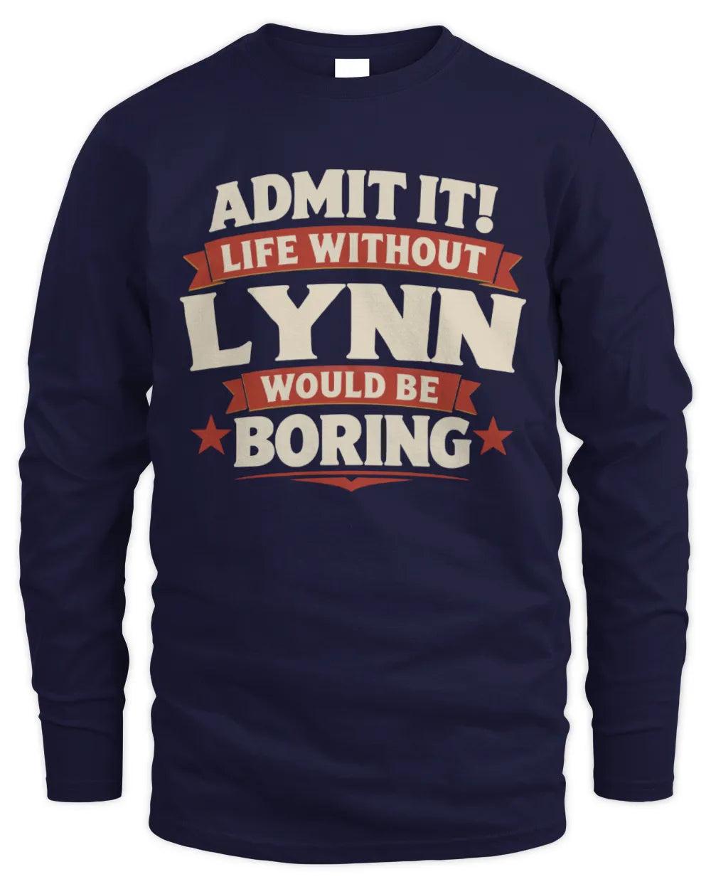 LYNN P4 KT003 Personalized Funny Quote Apparel “Life Without NAME Would Be Boring” - Men's Long Sleeved T-Shirt - Navy
