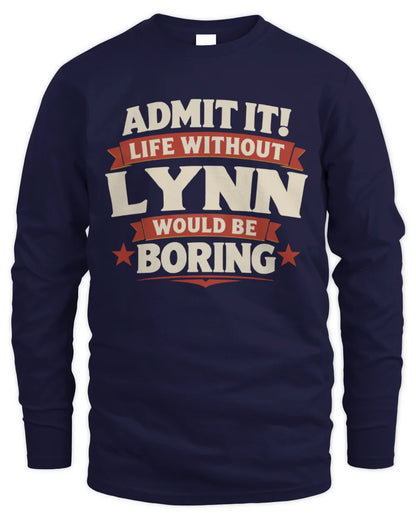 LYNN P4 KT003 Personalized Funny Quote Apparel “Life Without NAME Would Be Boring” - Men's Long Sleeved T-Shirt - Navy