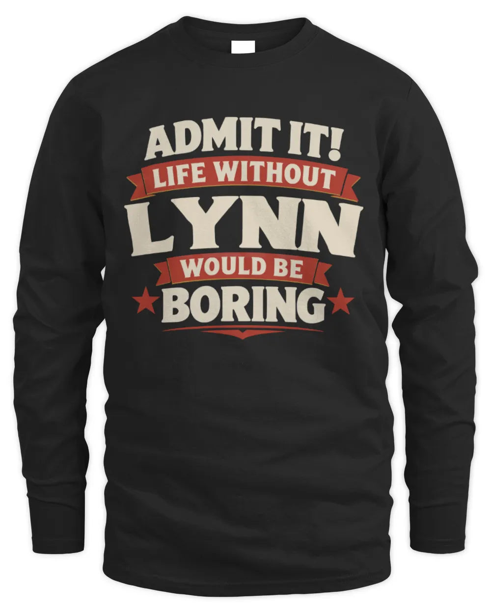 LYNN P4 KT003 Personalized Funny Quote Apparel “Life Without NAME Would Be Boring” - Men's Long Sleeved T-Shirt - Black