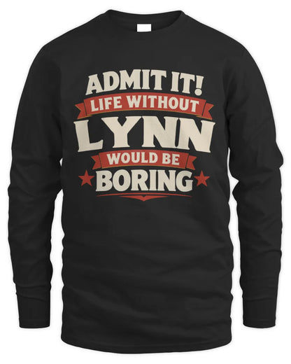 LYNN P4 KT003 Personalized Funny Quote Apparel “Life Without NAME Would Be Boring” - Men's Long Sleeved T-Shirt - Black