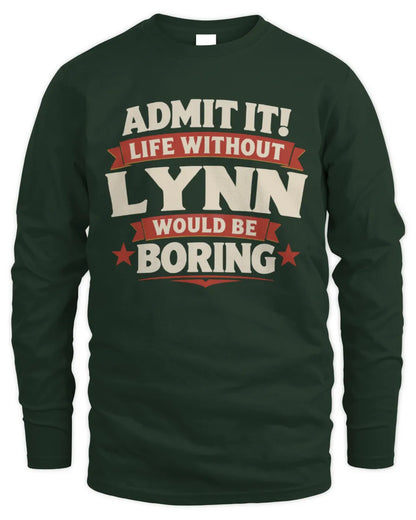 LYNN P4 KT003 Personalized Funny Quote Apparel “Life Without NAME Would Be Boring” - Men's Long Sleeved T-Shirt - Forest Green