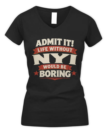 NYI P4 KT003 Personalized Funny Quote Apparel “Life Without NAME Would Be Boring” - Women's V-Neck T-Shirt - Black