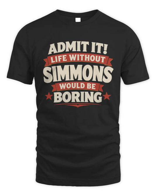 SIMMONS P4 KT003 Personalized Funny Quote Apparel “Life Without NAME Would Be Boring” - Unisex Standard T-Shirt - Black