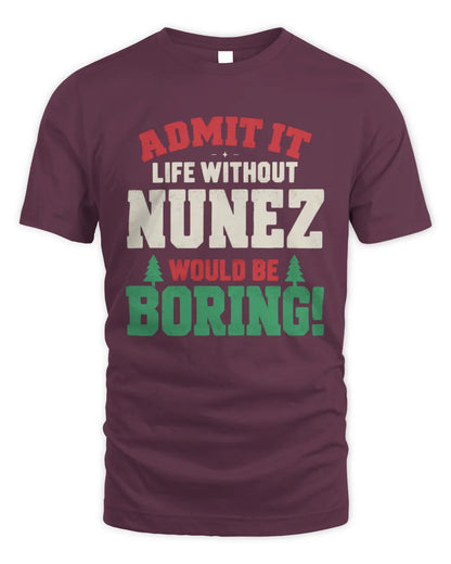 NUNEZ P5 TH08 Christmas T-Shirt – “Life Without NAME Would Be Boring” - Unisex Standard T-Shirt - Maroon