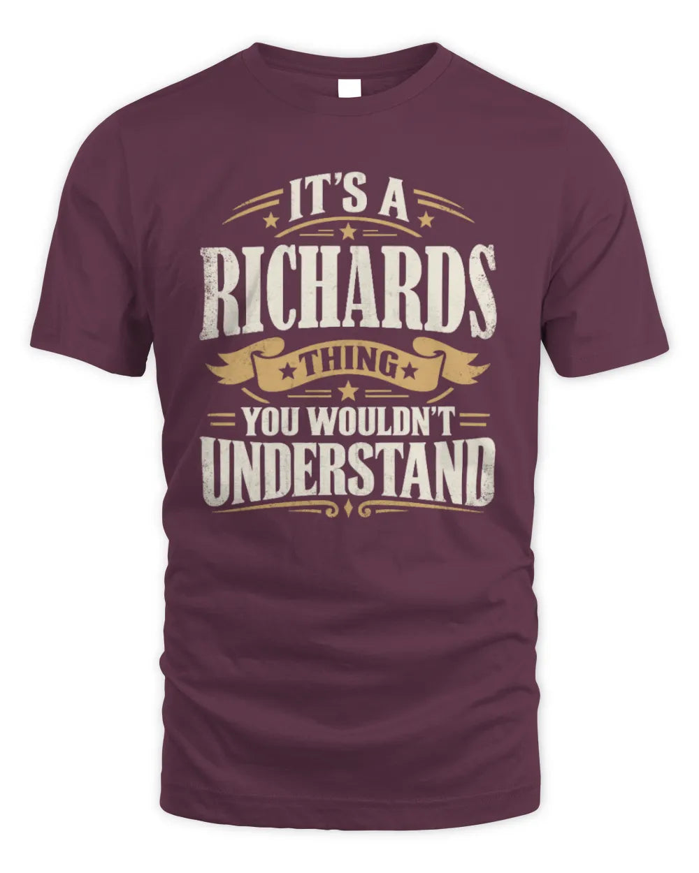 RICHARDS P08 TH51 - Personalized “It’s a/an [NAME] Thing – You Wouldn’t Understand” Shirt - Unisex Standard T-Shirt - Maroon