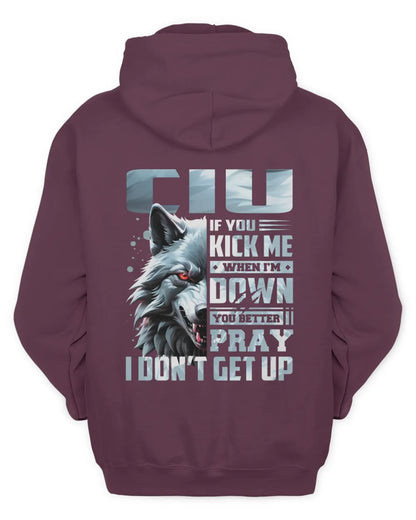 CIU AP62-K4-666 - Personalized Fierce Wolf Quote Apparel “If You Kick Me When I’m Down, You Better Pray I Don’t Get Up” - Unisex Hoodie - Maroon