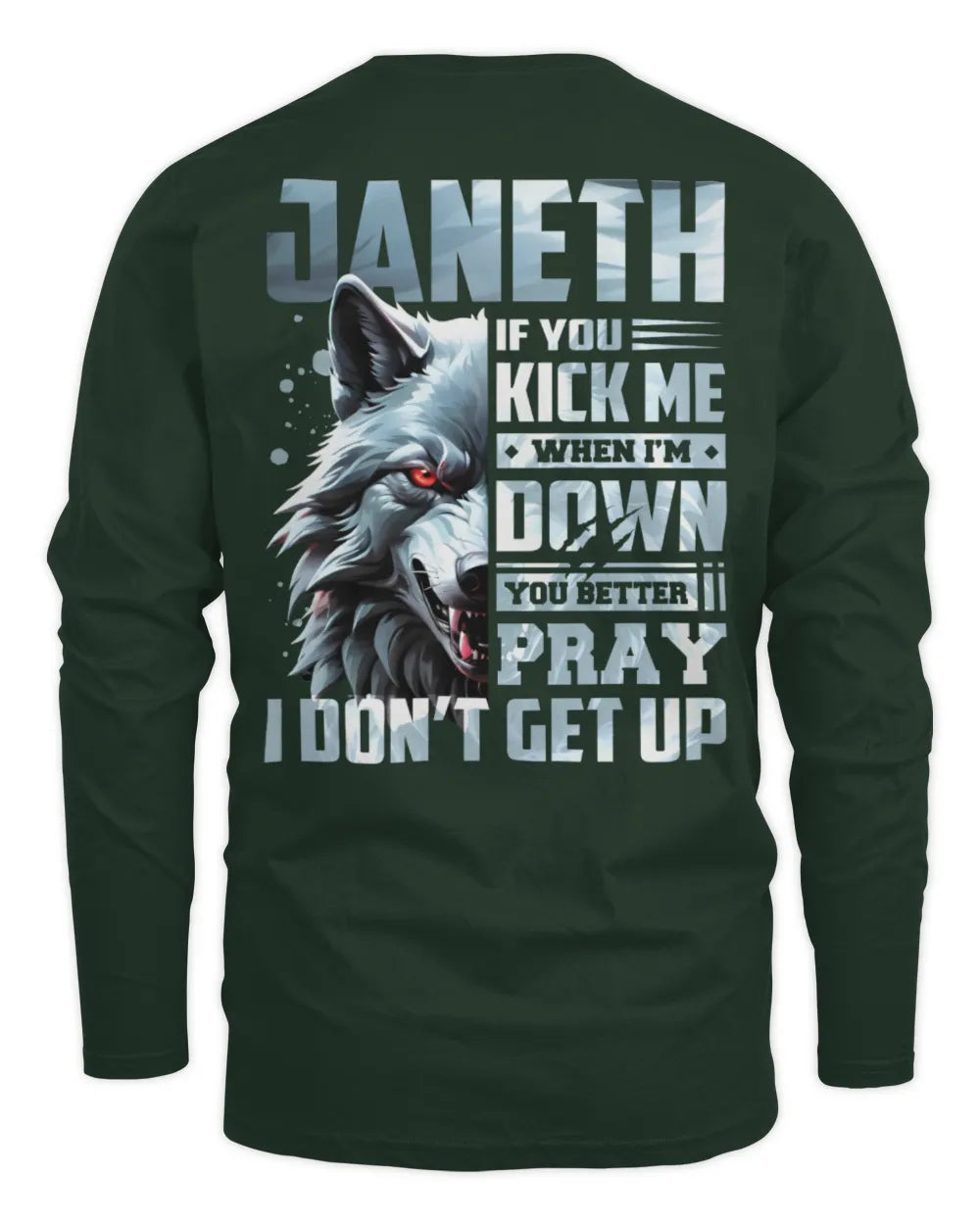 JANETH AP62-K4-666 - Personalized Fierce Wolf Quote Apparel “If You Kick Me When I’m Down, You Better Pray I Don’t Get Up” - Men's Long Sleeved T-Shirt - Forest Green