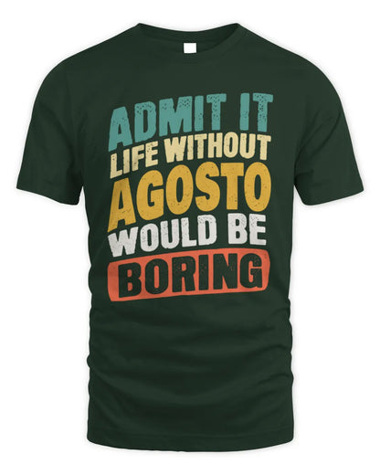 AGOSTO TP88-K4-229
Personalized Funny Quote Apparel “Life Without NAME Would Be Boring” - Unisex Standard T-Shirt - Forest Green