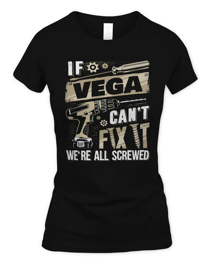 VEGA TX03 P02 - Personalized Handyman Mechanic Shirt “If NAME Can’t Fix It, We’re All Screwed” - Women's Standard T-Shirt - Black