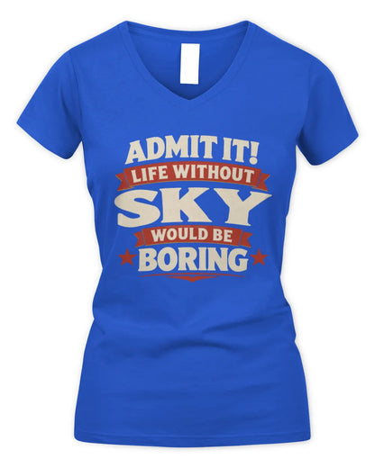 SKY P4 KT003 Personalized Funny Quote Apparel “Life Without NAME Would Be Boring” - Women's V-Neck T-Shirt - Royal