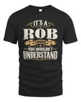 ROB P08 TH51 - Personalized “It’s a/an [NAME] Thing – You Wouldn’t Understand” Shirt - Unisex Standard T-Shirt - Black
