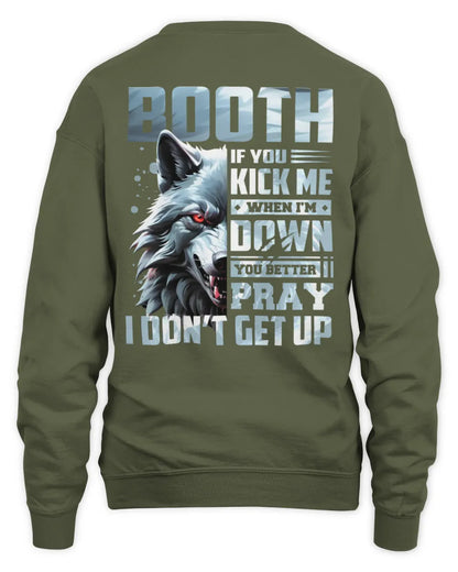BOOTH AP62-K4-666 - Personalized Fierce Wolf Quote Apparel “If You Kick Me When I’m Down, You Better Pray I Don’t Get Up” - Unisex Sweatshirt - Military Green