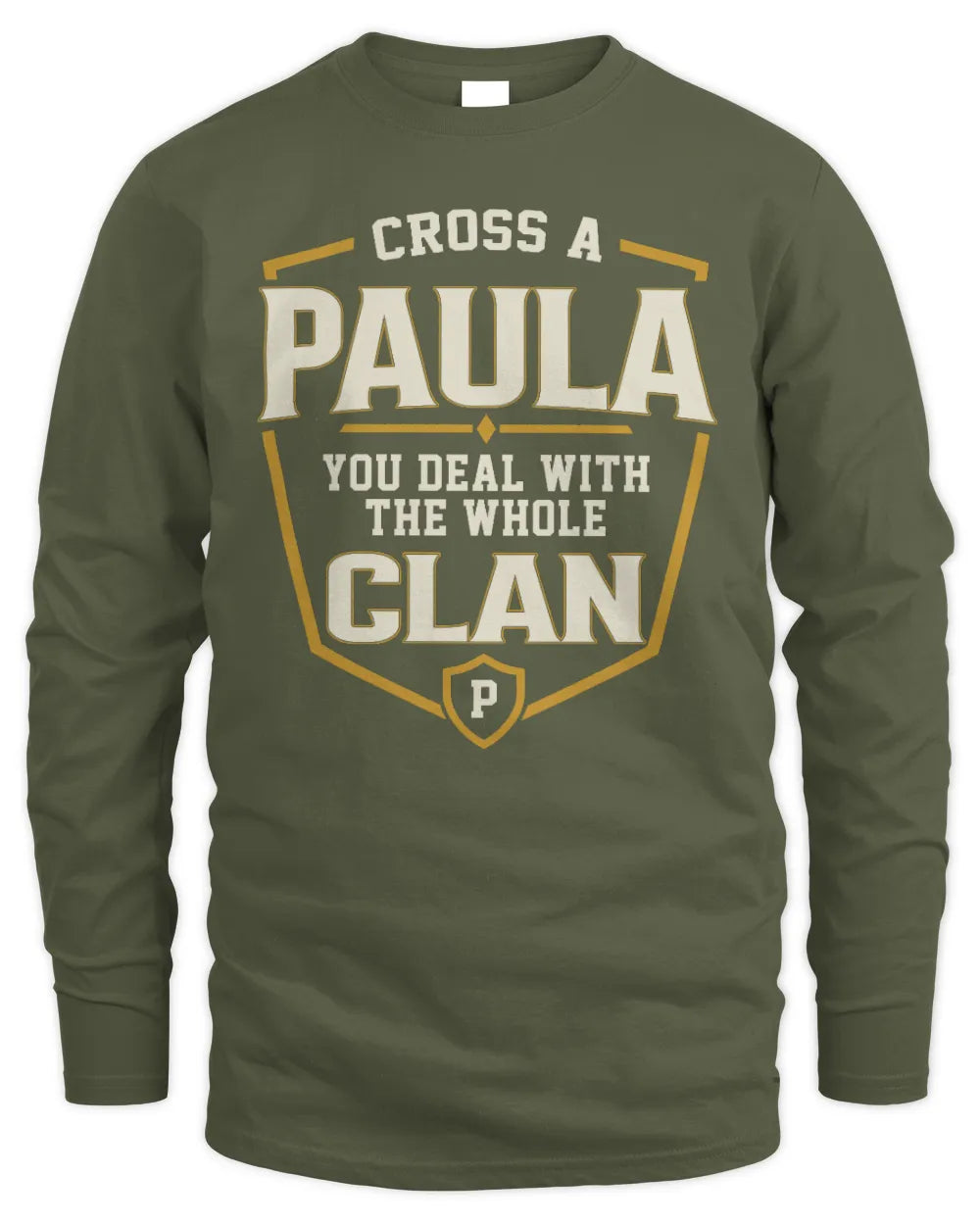 PAULA NT1-K008 Cross A/An NAME, You Deal With the Whole Clan | Personalized Vintage T-Shirt - Men's Long Sleeved T-Shirt - Military Green