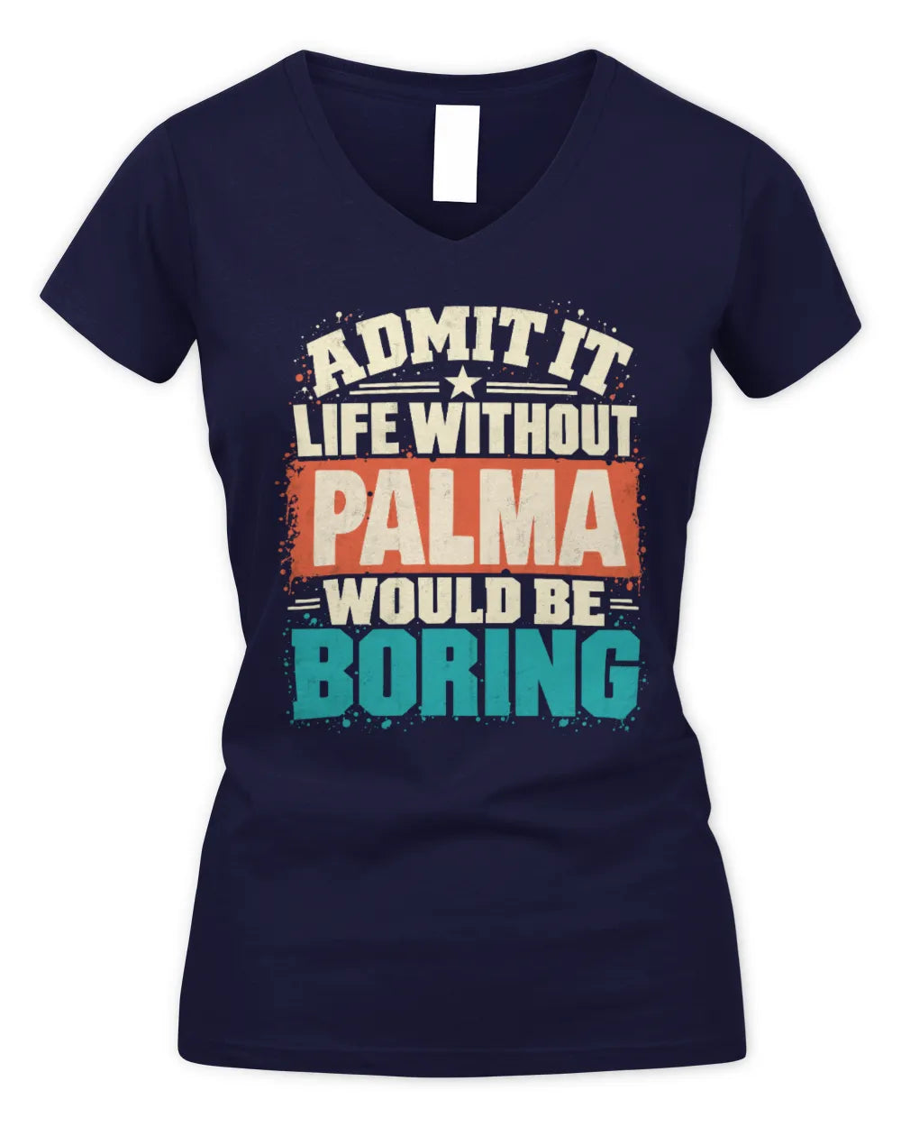 PALMA P02-TH11-226 Personalized Admit It Life Without [Name] Would Be Boring T-Shirt - Custom Name Funny Gift - Women's V-Neck T-Shirt - Navy