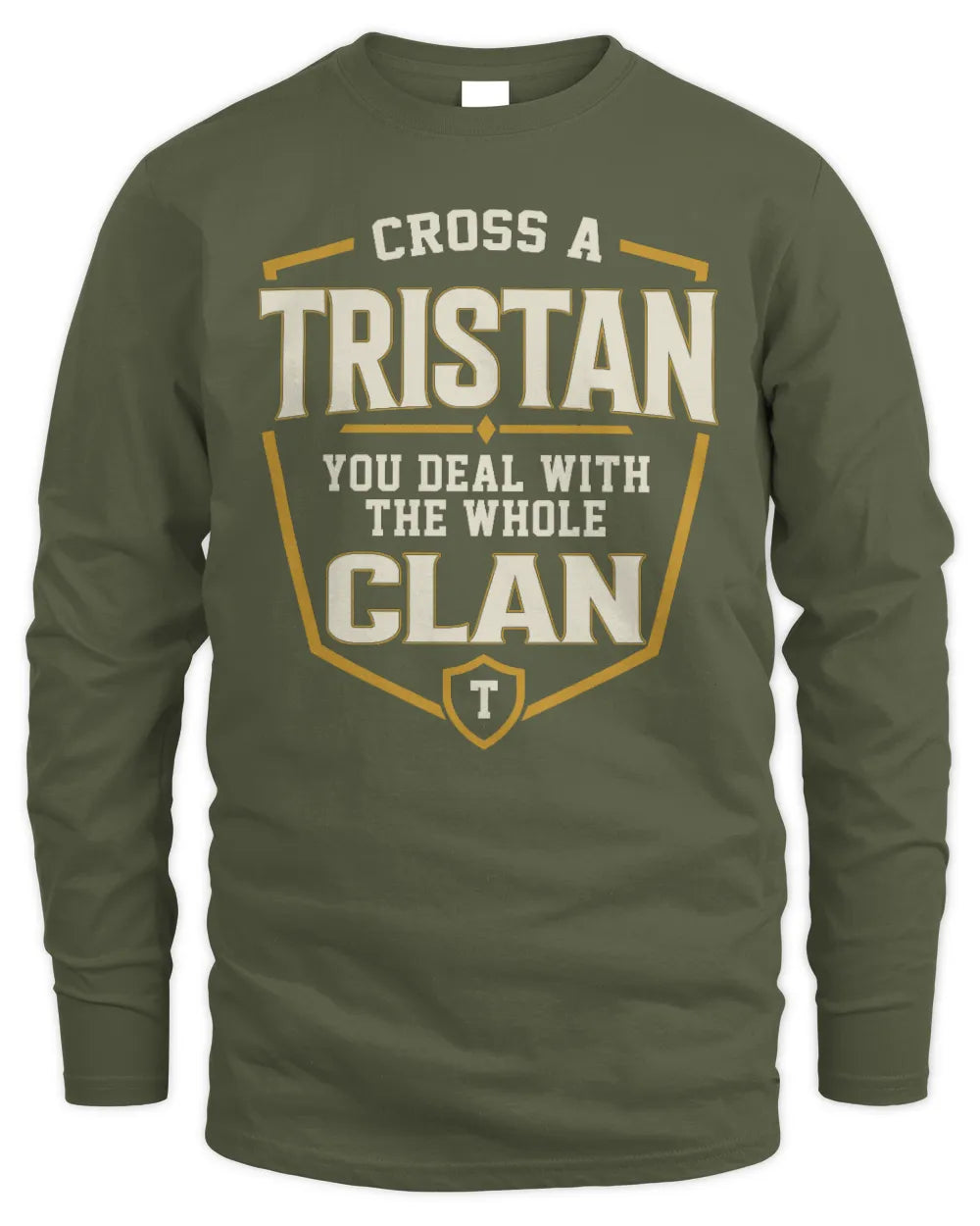 TRISTAN NT1-K008 Cross A/An NAME, You Deal With the Whole Clan | Personalized Vintage T-Shirt - Men's Long Sleeved T-Shirt - Military Green