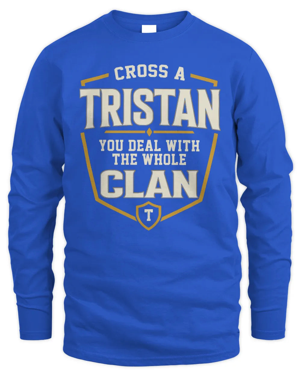 TRISTAN NT1-K008 Cross A/An NAME, You Deal With the Whole Clan | Personalized Vintage T-Shirt - Men's Long Sleeved T-Shirt - Royal