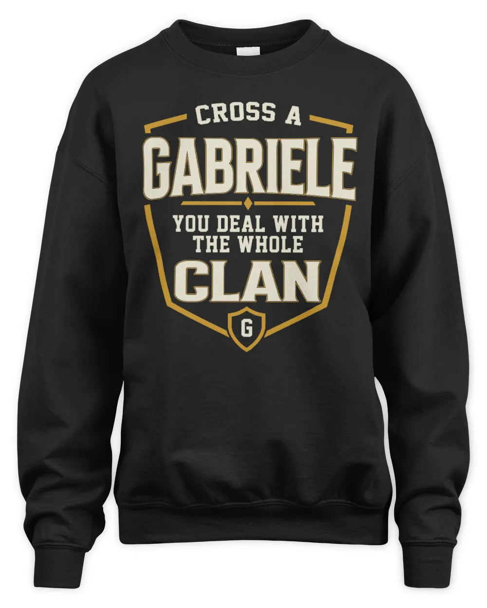 GABRIELE NT1-K008 Cross A/An NAME, You Deal With the Whole Clan | Personalized Vintage T-Shirt - Unisex Sweatshirt - Black