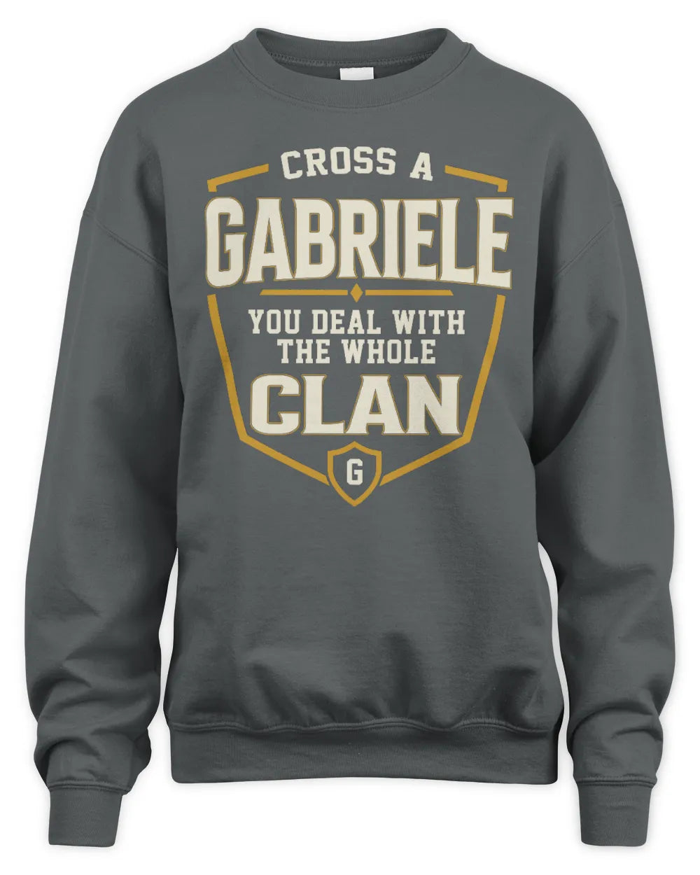 GABRIELE NT1-K008 Cross A/An NAME, You Deal With the Whole Clan | Personalized Vintage T-Shirt - Unisex Sweatshirt - Charcoal