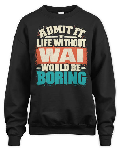 WAI P02-TH11-226 Personalized Admit It Life Without [Name] Would Be Boring T-Shirt - Custom Name Funny Gift - Unisex Sweatshirt - Black