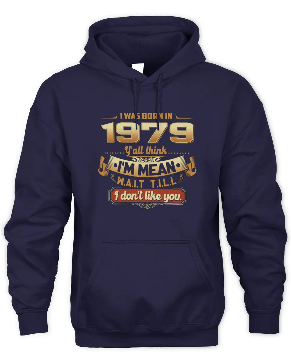 1979 HH89-K2 – Funny Birth Year Attitude Quote T-Shirt - Unisex Hoodie - Navy