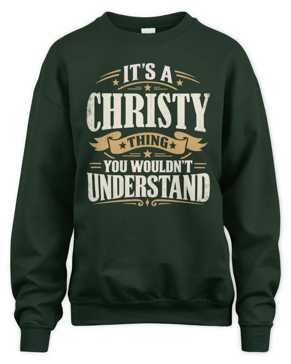 CHRISTY P08 TH51 - Personalized “It’s a/an [NAME] Thing – You Wouldn’t Understand” Shirt - Unisex Sweatshirt - Forest Green