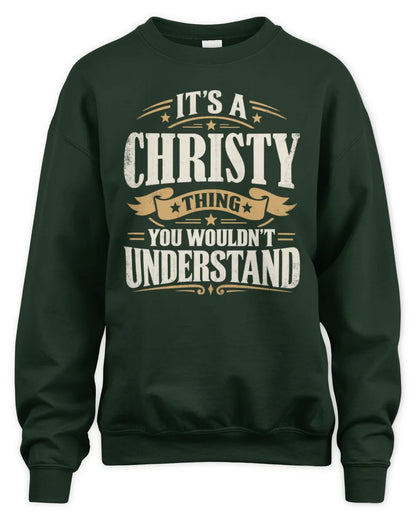CHRISTY P08 TH51 - Personalized “It’s a/an [NAME] Thing – You Wouldn’t Understand” Shirt - Unisex Sweatshirt - Forest Green