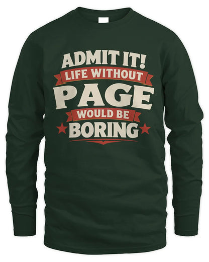 PAGE P4 KT003 Personalized Funny Quote Apparel “Life Without NAME Would Be Boring” - Men's Long Sleeved T-Shirt - Forest Green
