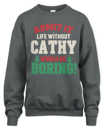 CATHY P5 TH08 Christmas T-Shirt – “Life Without NAME Would Be Boring” - Unisex Sweatshirt - Charcoal