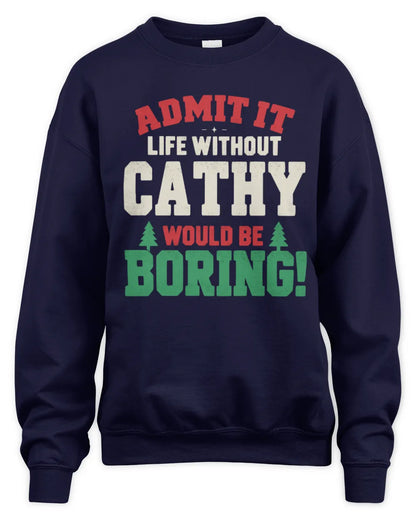 CATHY P5 TH08 Christmas T-Shirt – “Life Without NAME Would Be Boring” - Unisex Sweatshirt - Navy