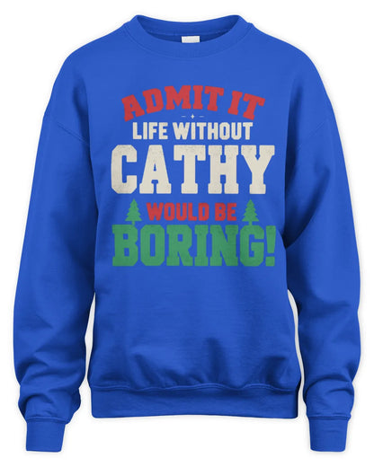 CATHY P5 TH08 Christmas T-Shirt – “Life Without NAME Would Be Boring” - Unisex Sweatshirt - Royal