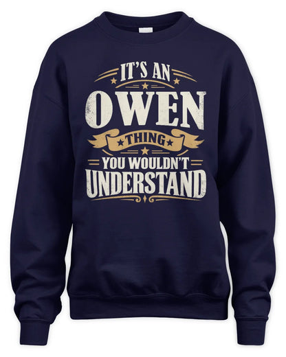 OWEN P08 TH51 - Personalized “It’s a/an [NAME] Thing – You Wouldn’t Understand” Shirt - Unisex Sweatshirt - Navy
