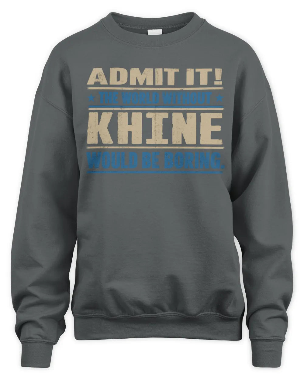 KHINE TP68-K2-968 – Personalized Funny Quote Apparel “The World Without NAME Would Be Boring” - Unisex Sweatshirt - Charcoal