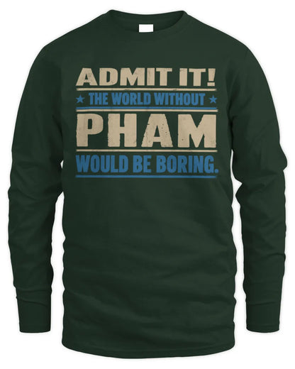 PHAM TP68-K2-968 – Personalized Funny Quote Apparel “The World Without NAME Would Be Boring” - Men's Long Sleeved T-Shirt - Forest Green