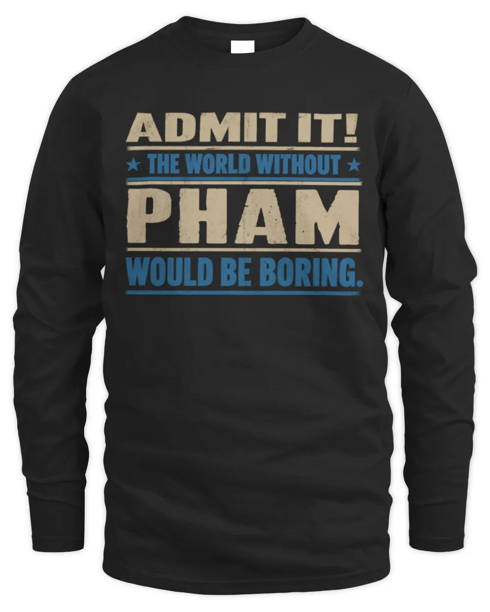 PHAM TP68-K2-968 – Personalized Funny Quote Apparel “The World Without NAME Would Be Boring” - Men's Long Sleeved T-Shirt - Black