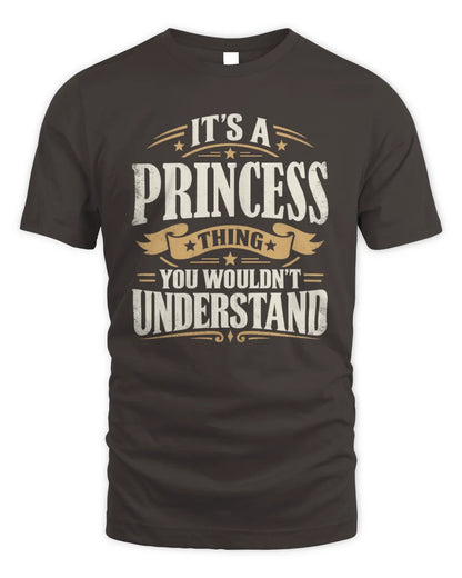 PRINCESS P08 TH51 - Personalized “It’s a/an [NAME] Thing – You Wouldn’t Understand” Shirt - Unisex Standard T-Shirt - Dark Chocolate