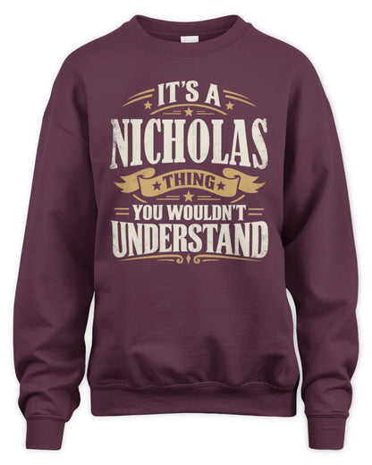 NICHOLAS P08 TH51 - Personalized “It’s a/an [NAME] Thing – You Wouldn’t Understand” Shirt - Unisex Sweatshirt - Maroon