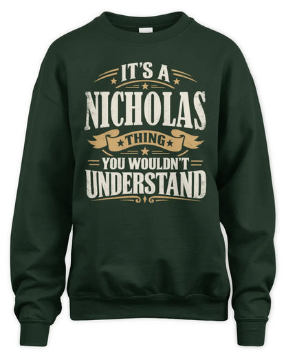 NICHOLAS P08 TH51 - Personalized “It’s a/an [NAME] Thing – You Wouldn’t Understand” Shirt - Unisex Sweatshirt - Forest Green