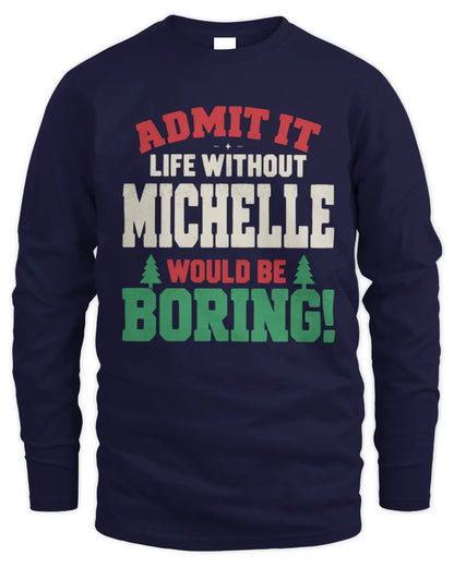 MICHELLE P5 TH08 Christmas T-Shirt – “Life Without NAME Would Be Boring” - Men's Long Sleeved T-Shirt - Navy