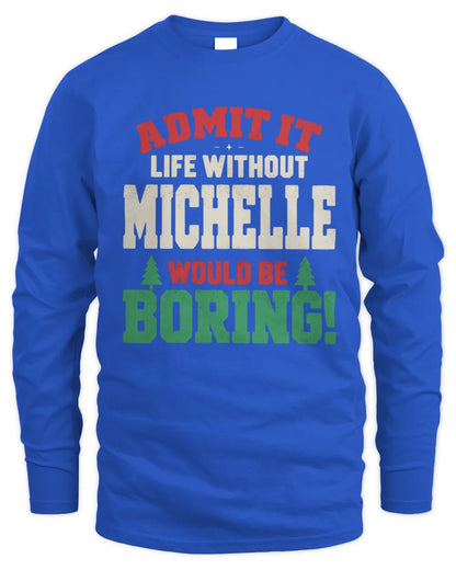 MICHELLE P5 TH08 Christmas T-Shirt – “Life Without NAME Would Be Boring” - Men's Long Sleeved T-Shirt - Royal