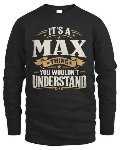 MAX P08 TH51 - Personalized “It’s a/an [NAME] Thing – You Wouldn’t Understand” Shirt - Men's Long Sleeved T-Shirt - Black