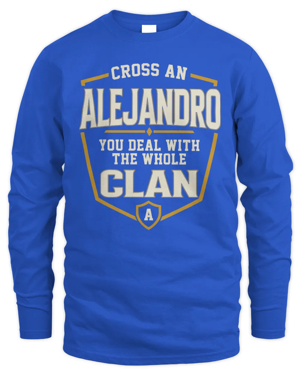 ALEJANDRO NT1-K008 Cross A/An NAME, You Deal With the Whole Clan | Personalized Vintage T-Shirt - Men's Long Sleeved T-Shirt - Royal