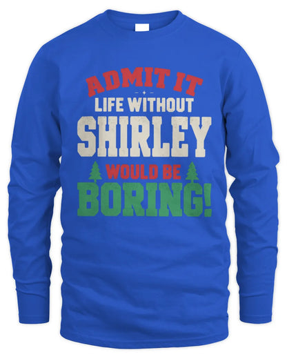 SHIRLEY P5 TH08 Christmas T-Shirt – “Life Without NAME Would Be Boring” - Men's Long Sleeved T-Shirt - Royal