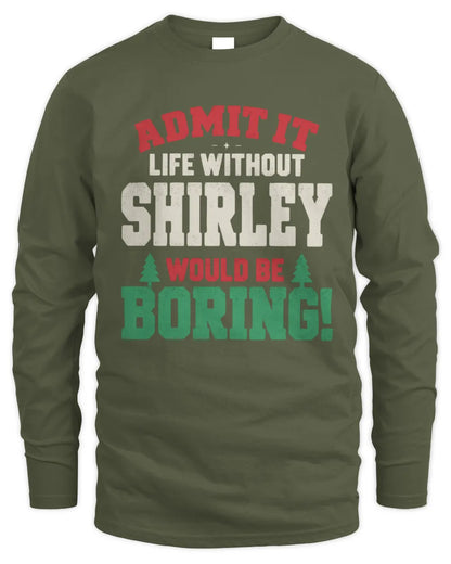 SHIRLEY P5 TH08 Christmas T-Shirt – “Life Without NAME Would Be Boring” - Men's Long Sleeved T-Shirt - Military Green