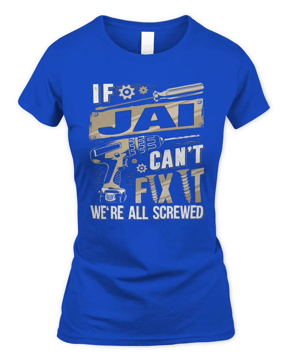 JAI TX03 P02 - Personalized Handyman Mechanic Shirt “If NAME Can’t Fix It, We’re All Screwed” - Women's Standard T-Shirt - Royal